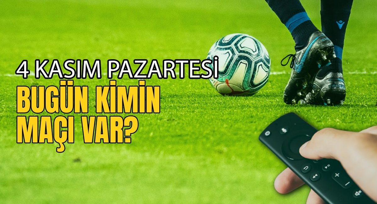 Bugünkü maçlar ⚽Bugün hangi maçlar var? 4 Kasım Pazartesi günü maçları