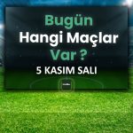 Bugünkü maçlar ⚽Bugün hangi maçlar var? 5 Kasım Salı günü maçları